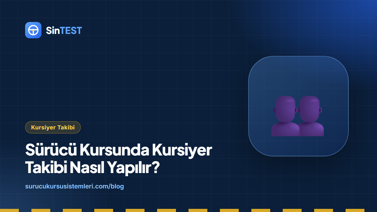 Sürücü kursunda kursiyer takibi kapak görseli